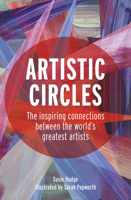 Artistic Circles: The Inspiring Connections Bet... 0711255865 Book Cover