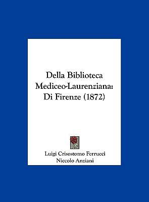 Della Biblioteca Mediceo-Laurenziana: Di Firenz... [Italian] 1162301031 Book Cover