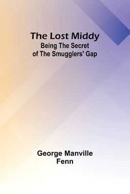 The Lost Middy: Being the Secret of the Smuggle... 9357381791 Book Cover