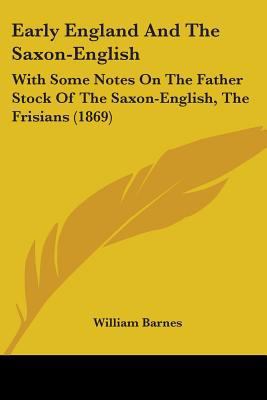 Early England And The Saxon-English: With Some ... 1104050803 Book Cover