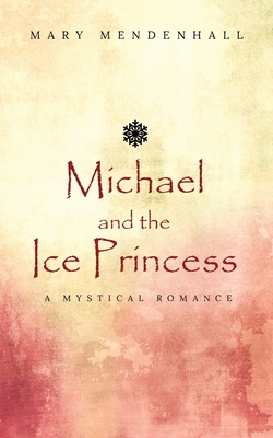 Michael and the Ice Princess: A Mystical Romance B0DSCP3L37 Book Cover