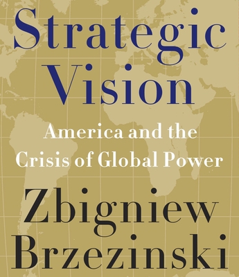 Strategic Vision: America and the Crisis of Glo... 1611746396 Book Cover