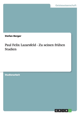 Paul Felix Lazarsfeld - Zu seinen frühen Studien [German] 3640330811 Book Cover