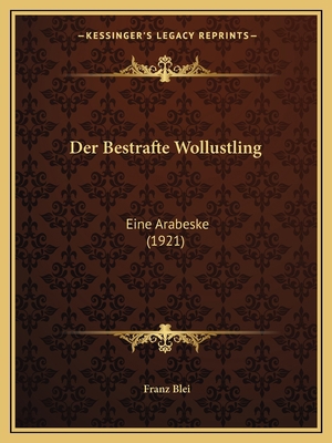 Der Bestrafte Wollustling: Eine Arabeske (1921) [German] 1167438469 Book Cover