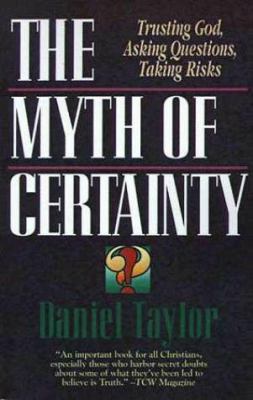 The Myth of Certainty: Trusting God, Asking Que... 0310755018 Book Cover