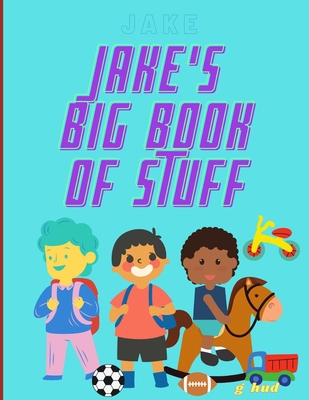 Jake's Big Book of Stuff B08ZW46RPM Book Cover