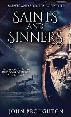 Saints And Sinners: In the Anglo-Saxon Kingdoms... 4824110491 Book Cover