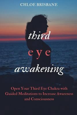 Third Eye Awakening: Open Your Third Eye Chakra... 1985858746 Book Cover