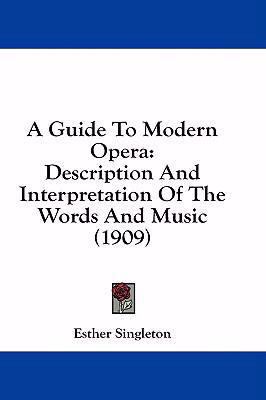 A Guide To Modern Opera: Description And Interp... 1436986370 Book Cover