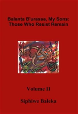 Balanta B'urassa, My Sons : Those Who Resist Remain Volume II