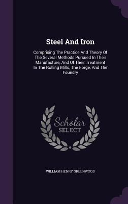 Steel and Iron: Comprising the Practice and The... 1340675242 Book Cover
