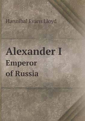 Alexander I Emperor of Russia 551855379X Book Cover