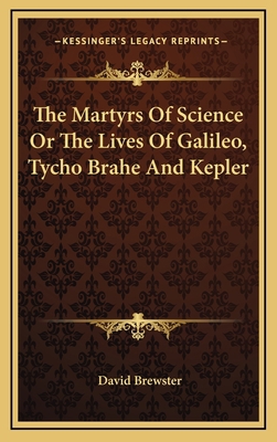 The Martyrs of Science or the Lives of Galileo,... 1163437948 Book Cover