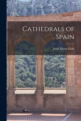 Cathedrals of Spain 1015763405 Book Cover