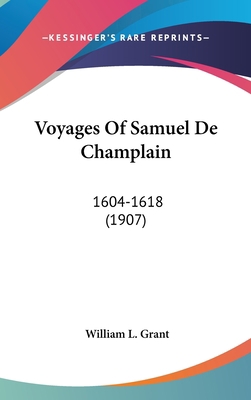 Voyages Of Samuel De Champlain: 1604-1618 (1907) 0548964106 Book Cover