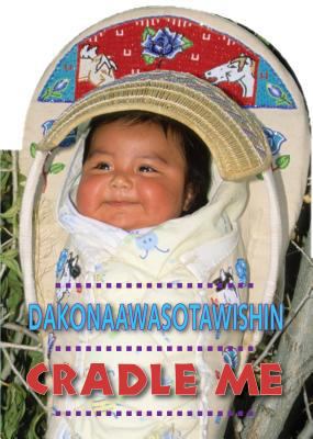 Cradle Me (Ojibwe/English) 1595728007 Book Cover