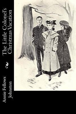 The Little Colonel's Christmas Vacation 1977622844 Book Cover
