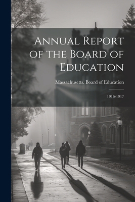 Annual Report of the Board of Education: 1916-1917 1021504149 Book Cover