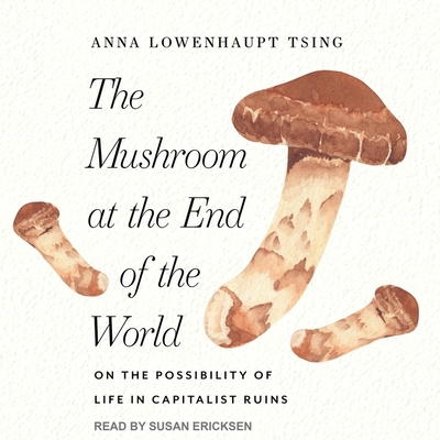 The Mushroom at the End of the World: On the Po... 1665238895 Book Cover