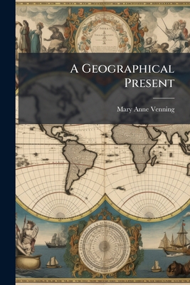 A Geographical Present 102391641X Book Cover