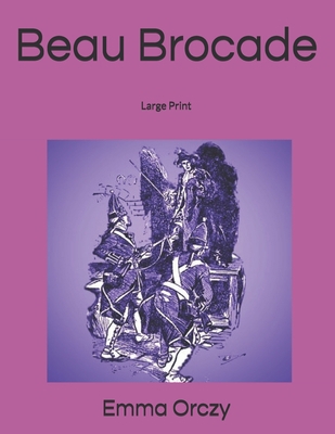 Beau Brocade: Large Print 1696705061 Book Cover