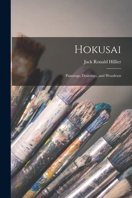Hokusai: Paintings, Drawings, and Woodcuts 1014387698 Book Cover