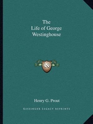 The Life of George Westinghouse 1162612762 Book Cover