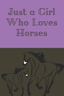 Just a Girl Who Loves Horses 1790529328 Book Cover