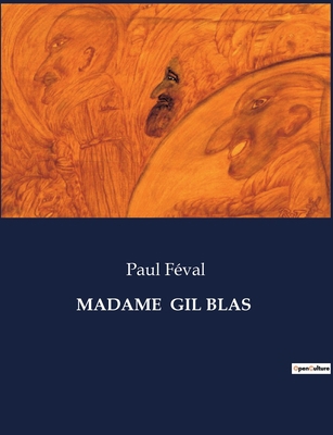 Madame Gil Blas: Les secrets d'une femme dans l... [French] B0CP8TG7HW Book Cover