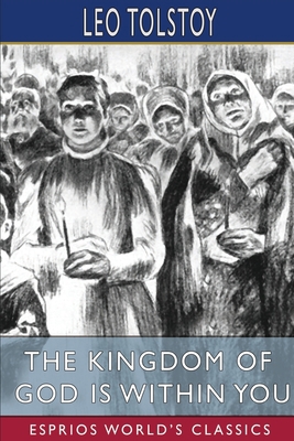 The Kingdom of God is Within You (Esprios Class... 1006528458 Book Cover