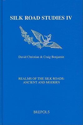 Realms of the Silk Roads: Ancient and Modern 2503511570 Book Cover