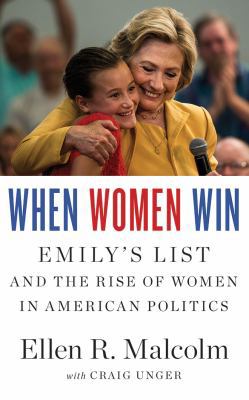 When Women Win: Emily's List and the Rise of Wo... 1536624527 Book Cover