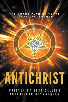 The Antichrist: The Grand Plan of Total Global ... 1393563767 Book Cover