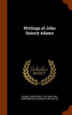 Writings of John Quincy Adams 1346013187 Book Cover