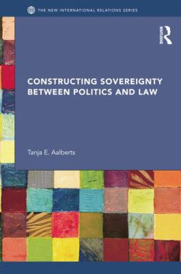 Constructing Sovereignty Between Politics and Law 1138025410 Book Cover