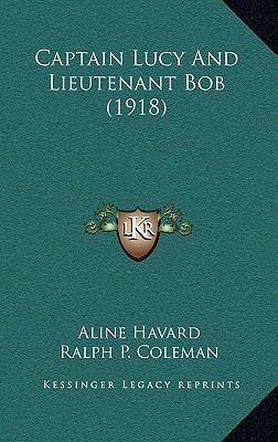 Captain Lucy And Lieutenant Bob (1918) 1165397900 Book Cover