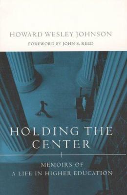 Holding the Center: Memoirs of a Life in Higher... 0262600447 Book Cover