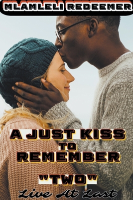 A Just Kiss To Remember 2 "(Live At Last)" B0D1XPTX2M Book Cover