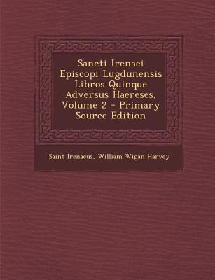Sancti Irenaei Episcopi Lugdunensis Libros Quin... [Latin] 1295781891 Book Cover