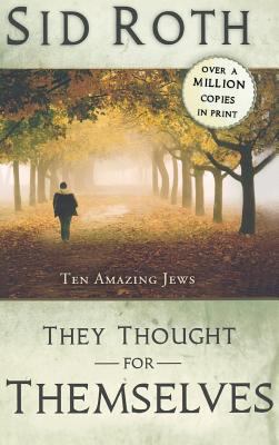 They Thought for Themselves: Ten Amazing Jews 0768412137 Book Cover