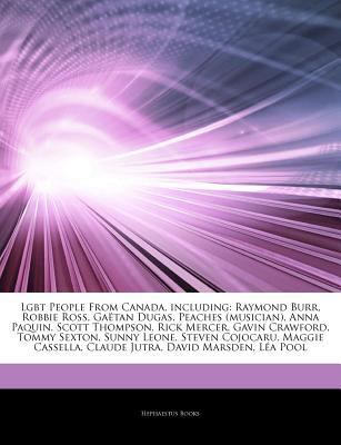 Paperback Lgbt People from Canada, Including : Raymond Burr, Robbie Ross, Gaëtan Dugas, Peaches (musician), Anna Paquin, Scott Thompson, Rick Mercer, Gavin Crawf Book