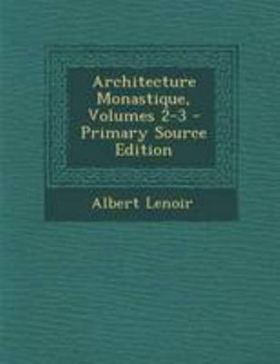 Architecture Monastique, Volumes 2-3 - Primary ... [French] 1295056119 Book Cover