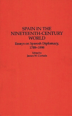 Spain in the Nineteenth-Century World: Essays o... 0313276552 Book Cover