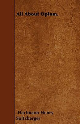 All About Opium. 1446021599 Book Cover
