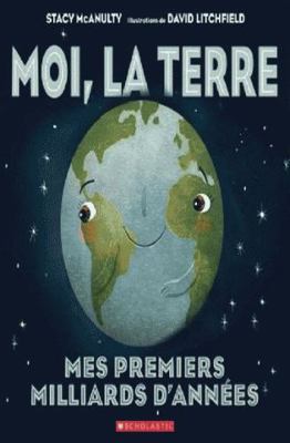 Moi, La Terre: Mes Premiers Milliards d'Années [French] 1443169498 Book Cover