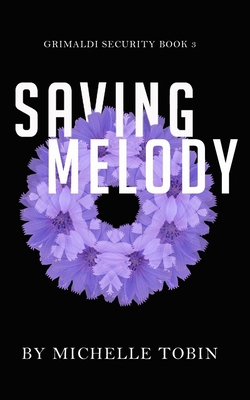 Saving Melody (Grimaldi Security Book 3) B0DJLZZBBB Book Cover