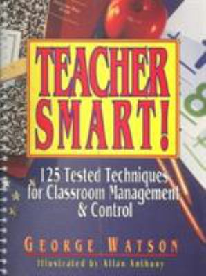 Teacher Smart!: 125 Tested Techniques for Class... 0876289103 Book Cover