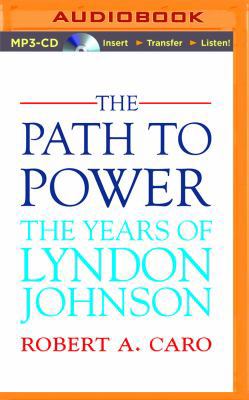 The Path to Power: The Years of Lyndon Johnson 1491542292 Book Cover