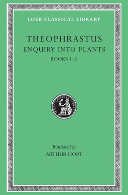Enquiry Into Plants, Volume I: Books 1-5 [Greek, Ancient (to 1453)] 0674990773 Book Cover