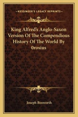 King Alfred's Anglo-Saxon Version Of The Compen... 1163247944 Book Cover